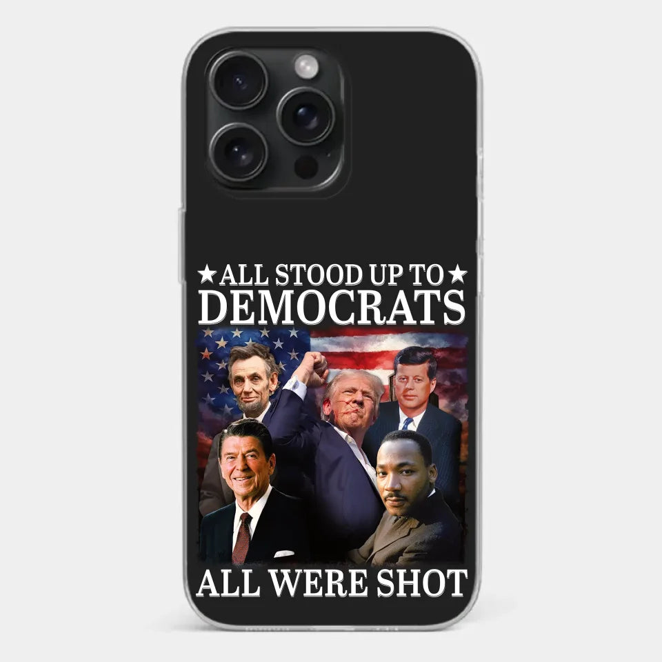 All Stood Up To Democrats Got Shot, But Trump Is Still Alive To Fight - US Election Clear Phone Case