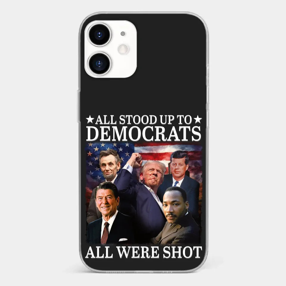All Stood Up To Democrats Got Shot, But Trump Is Still Alive To Fight - US Election Clear Phone Case