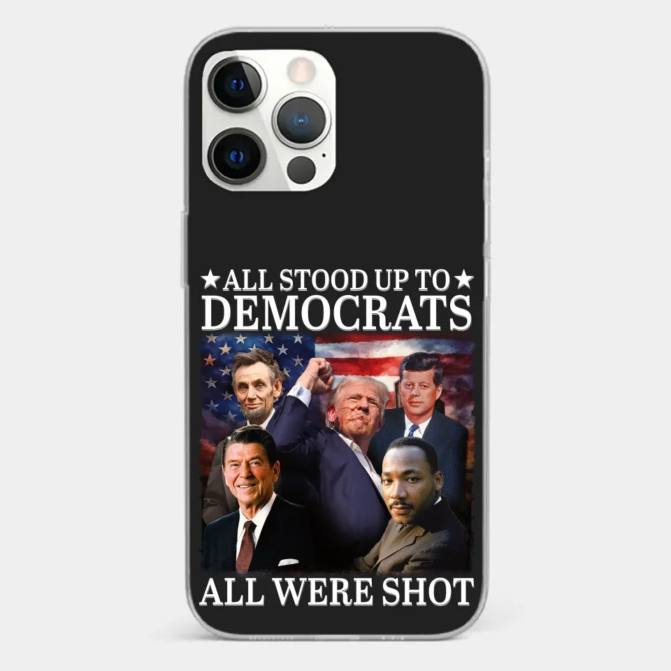 All Stood Up To Democrats Got Shot, But Trump Is Still Alive To Fight - US Election Clear Phone Case
