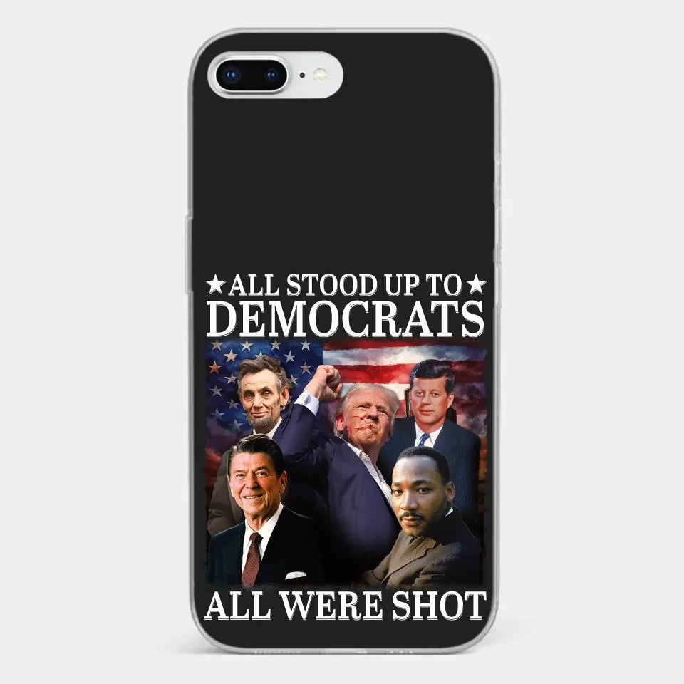 All Stood Up To Democrats Got Shot, But Trump Is Still Alive To Fight - US Election Clear Phone Case