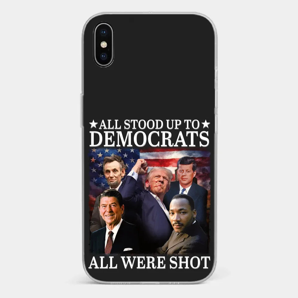 All Stood Up To Democrats Got Shot, But Trump Is Still Alive To Fight - US Election Clear Phone Case