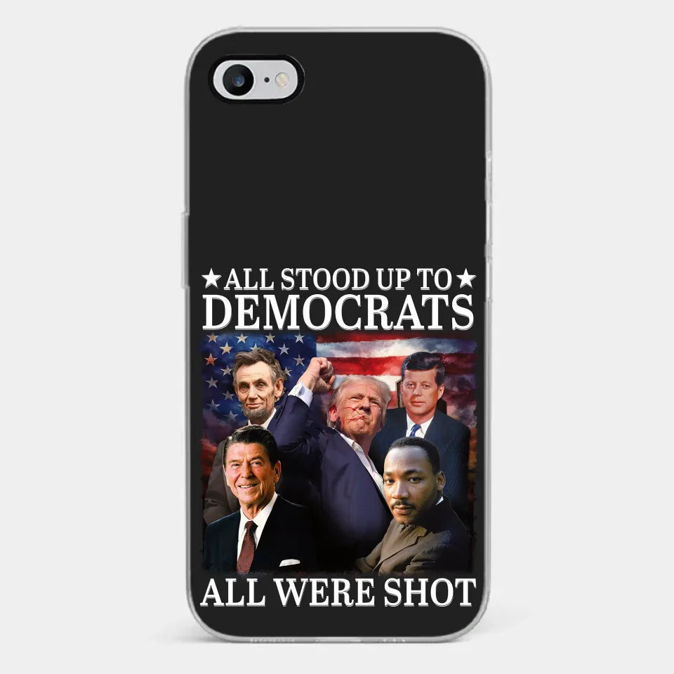 All Stood Up To Democrats Got Shot, But Trump Is Still Alive To Fight - US Election Clear Phone Case