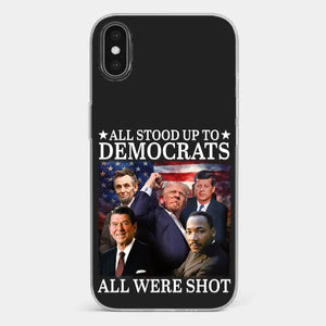 All Stood Up To Democrats Got Shot, But Trump Is Still Alive To Fight - US Election Clear Phone Case