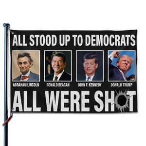 All Stood Up To Democrats Got Shot - Trump US Election Horizontal House Flag