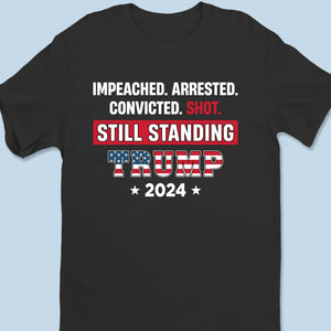 Trump 2024, Still Standing - Trump Election Unisex T-shirt, Hoodie, Sweatshirt