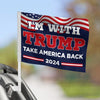 I'm With Trump, Take America Back - Trump US Election Car Window Flag - Gift For Republican Supporters