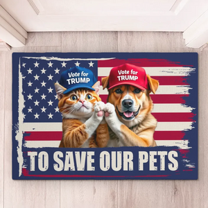 Vote For Trump, Save Our Pets - US Elections Home Decor Decorative Mat, House Warming Gift Mat