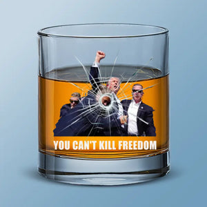 You Can't Kill Freedom - US Election Whiskey Glass - Gift For Trump Supporters