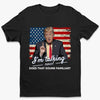 Listen To Me, I'm Talking Now! - US Election Unisex T-shirt, Hoodie, Sweatshirt