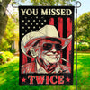 You Missed Twice - US Election House Flag, Garden Flag