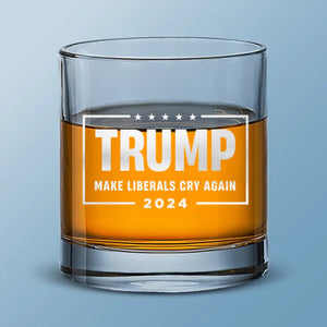 Liberals Cry Again In 2024 - US Election Whiskey Glass - Gift For Conservative Supporters