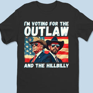 The Outlaw And The Hillbilly Right On Top - US Election Unisex T-shirt, Hoodie, Sweatshirt