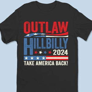 Outlaw & Hillbilly 2024, Bring Back American Pride - US Election Unisex T-shirt, Hoodie, Sweatshirt