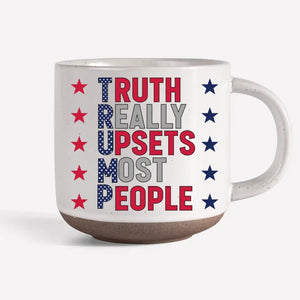 Truth Really Upsets Most People - US Election Printed Pottery Mug