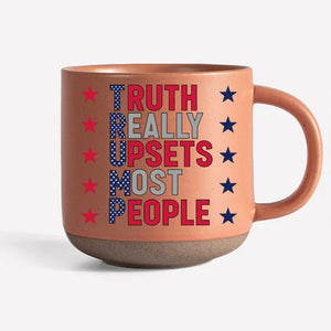 Truth Really Upsets Most People - US Election Printed Pottery Mug