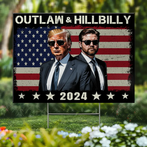 Outlaw & Hillbilly In 2024 - US Elections Yard Sign, Decoration Gift For Conservative Supporters