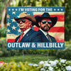 I Vote For The Outlaw & The Hillbilly - US Elections Yard Sign, Decoration Gift For Conservative Supporters