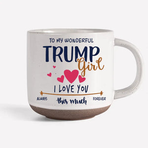 To The Wonderful American Girl - US Election Printed Pottery Mug - Gift For Best Friends, BFF, Sisters