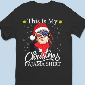 This Is My Christmas Pajama Shirt - US Election Unisex T-shirt, Premium T-shirt, Hoodie