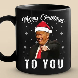 Merry Christmas To You - US Election Black Mug