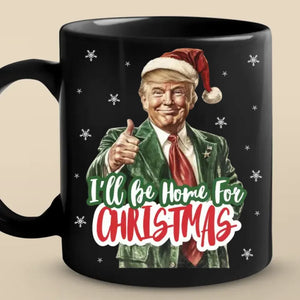 I'll Be Home For Christmas - US Election Black Mug