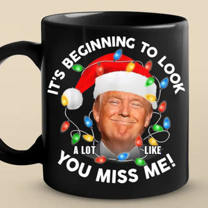 It's Beginning To Look A Lot Like You Miss Me! - US Election Black Mug