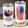 He's My Real President - US Election 20oz Tumbler
