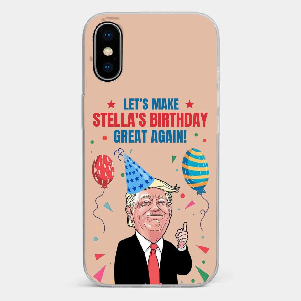Let's Make Your Birthday Great Again - US Election Clear Phone Case
