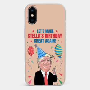 Let's Make Your Birthday Great Again - US Election Clear Phone Case