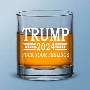 Don't Care Your Feelings - US Election Whiskey Glass - Gift For Conservative Supporters