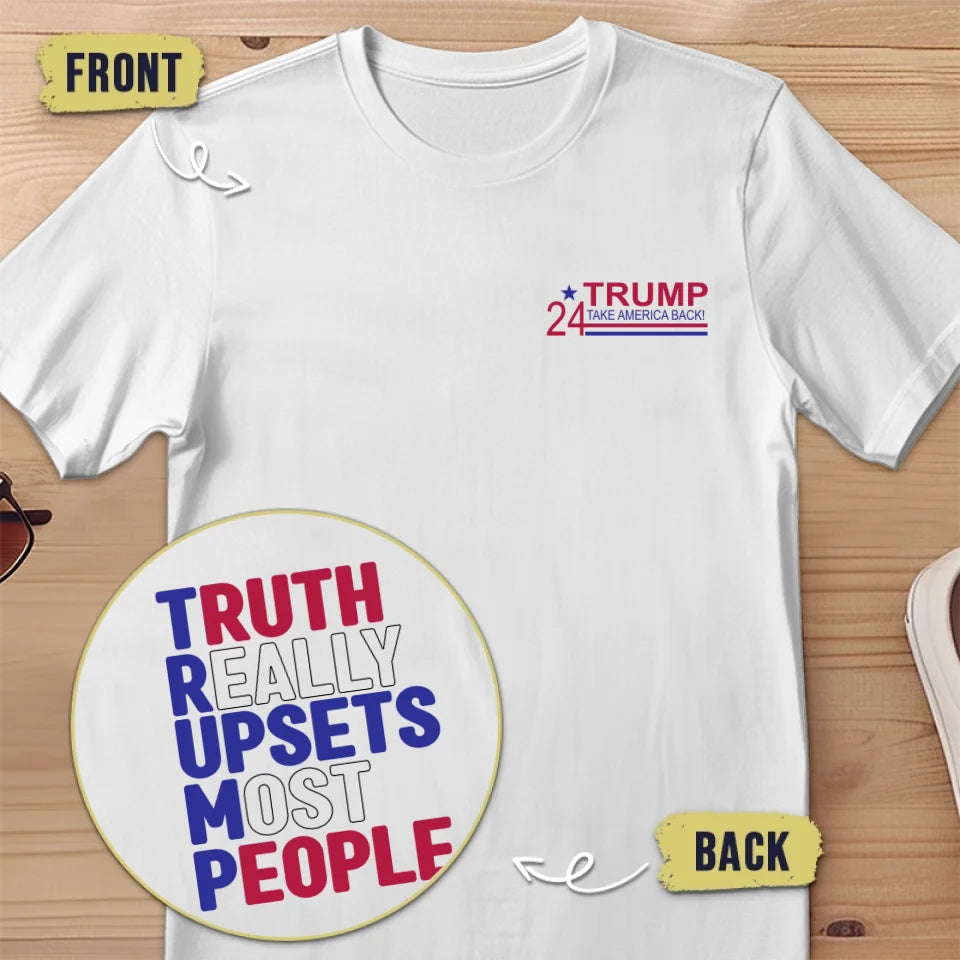 Truth Really Upsets Most People - US Elections Back And Front Printed Unisex T-shirt
