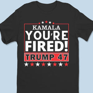 It's Time To Get Out, You're Fired - US Election Unisex T-shirt, Premium T-shirt, Hoodie