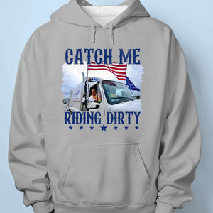 Catch Me Riding Dirty - US Election Unisex T-shirt, Premium T-shirt, Hoodie