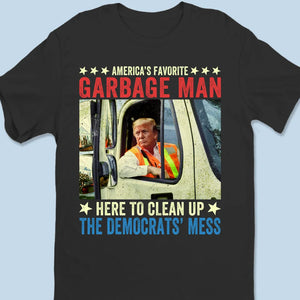 America's Favorite Garbage Man - US Election Unisex T-shirt, Premium T-shirt, Hoodie