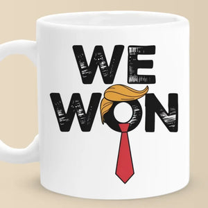 He Won, We Won - US Election Mug - Gift For Conservative Supporters