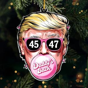 Daddy's Back - US Election Acrylic Custom Shaped Ornament - Christmas Gift And Decor For Conservative Supporters