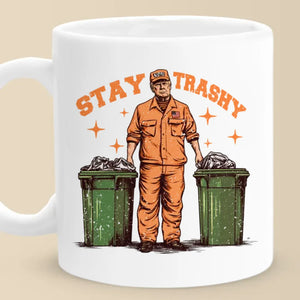 Stay Trashy - US Election Mug - Gift For Conservative Supporters