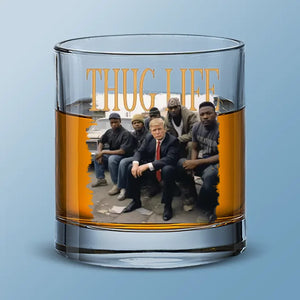 Bring Thug Life To Another Level - US Election Whiskey Glass - Gift For Conservative Supporters