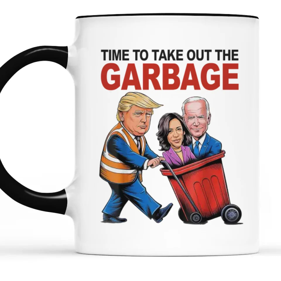 Garbage Needs To Be Out Now - US Elections Accent Mug