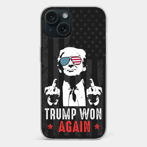 He Won Again - US Election Clear Phone Case - Gift For Conservative Supporters