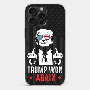 He Won Again - US Election Clear Phone Case - Gift For Conservative Supporters