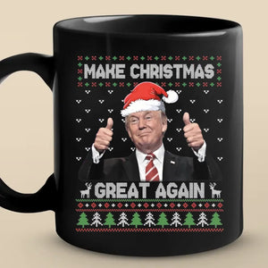 Christmas Is Great When He's Back As A President - US Election Black Mug