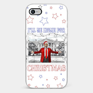 Home For Christmas - US Election Clear Phone Case - Gift For Conservative Supporters