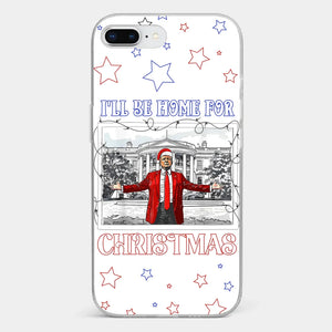 Home For Christmas - US Election Clear Phone Case - Gift For Conservative Supporters
