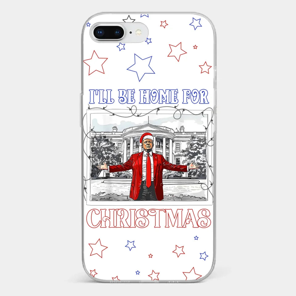 Home For Christmas - US Election Clear Phone Case - Gift For Conservative Supporters
