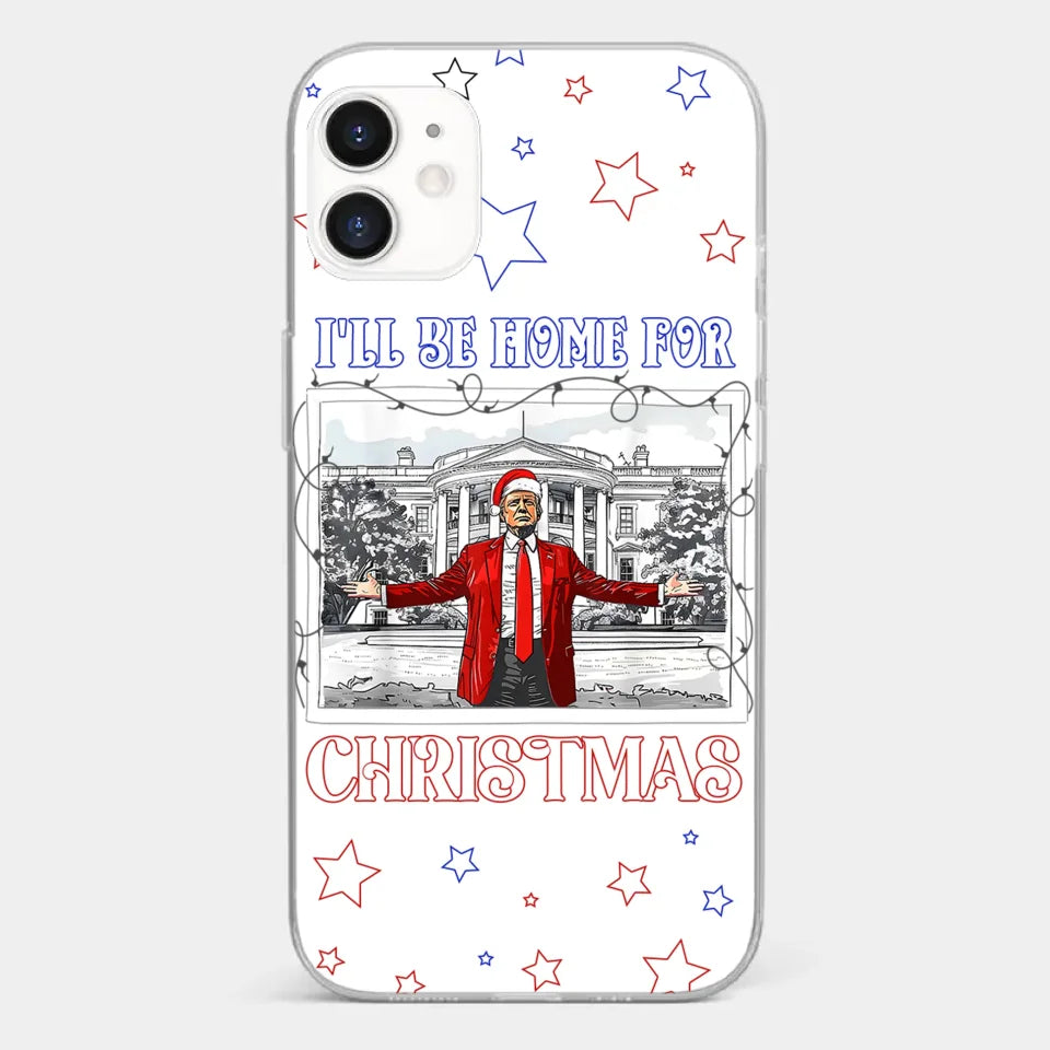 Home For Christmas - US Election Clear Phone Case - Gift For Conservative Supporters