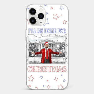 Home For Christmas - US Election Clear Phone Case - Gift For Conservative Supporters