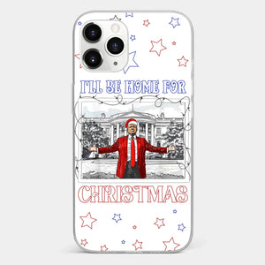 Home For Christmas - US Election Clear Phone Case - Gift For Conservative Supporters