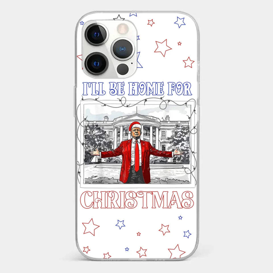 Home For Christmas - US Election Clear Phone Case - Gift For Conservative Supporters