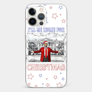Home For Christmas - US Election Clear Phone Case - Gift For Conservative Supporters